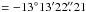 Mathematical equation: \hbox{$=-13\degr13\arcmin22\farcs21$}