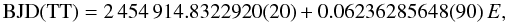 Mathematical equation: \begin{equation} \mathrm{BJD(TT)} = 2\,454\,914.8322920(20) + 0.06236285648(90)\,E, \end{equation}