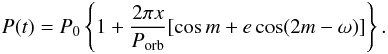 Mathematical equation: \begin{equation} P(t)= P_0 \left\{1+\frac{2\pi x}{P_{\rm orb}} [\cos{m}+e\cos(2m-\omega)]\right\}. \end{equation}