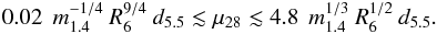 Mathematical equation: \begin{equation} 0.02\: \: m_{1.4}^{-1/4}\: R_{6}^{9/4}\: d_{5.5} \lesssim \mu_{28} \lesssim 4.8 \:\: m_{1.4}^{1/3}\: R_{6}^{1/2}\: d_{5.5}. \end{equation}