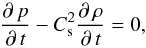 Mathematical equation: \begin{equation} \label{Pressuret} \frac{\partial\,p}{\partial\,t}-C_{\rm s}^{2}\frac{\partial\,\rho}{\partial\,t}=0, \end{equation}