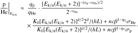 Mathematical equation: \begin{eqnarray} \left.\frac{\rm p}{\rm He}\right|_{E_{\rm k/n}} &\approx & \frac{q_{\rm p}}{q_{\rm He}} \cdot \frac{[E_{\rm k/n}(E_{\rm k/n}+2)]^{-(\alpha_{\rm p}-\alpha_{\rm He})/2}}{2^{-\alpha_{\rm He}}} \nonumber\\ && \times \, \frac{K_0 [E_{\rm k/n}(E_{\rm k/n}+2)]^{\delta/2}2^\delta/(hL) + n c \beta^{1-\eta_{\rm T}} \sigma_{\rm He}}{ K_0 [E_{\rm k/n}(E_{\rm k/n}+2)]^{\delta/2}/(hL) + n c \beta^{1-\eta_{\rm T}} \sigma_{\rm p}}\cdot \label{eq:ekn} \end{eqnarray}