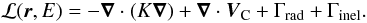 Mathematical equation: \begin{equation} {\cal L}(\vec{r},E) = -\vec{\nabla} \cdot (K\vec{\nabla}) + \vec{\nabla}\cdot\vec{V}_{\rm C} + \Gamma_{\rm rad} + \Gamma_{\rm inel}. \end{equation}