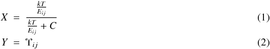 Mathematical equation: \begin{eqnarray} X & = & \frac{\frac{kT}{E_{ij}}}{\frac{kT}{E_{ij}} + C} \\ Y & = & \Upsilon_{ij} \end{eqnarray}