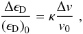 Mathematical equation: \begin{eqnarray} \label{kappa} \frac{\Delta \epsilon_{\rm D}}{\left(\epsilon_{\rm D}\right)_0}= \kappa \frac{\Delta v}{v_0}\, \, , \end{eqnarray}