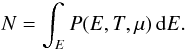 \begin{equation} N = \int_E P(E, T, \mu)\, \ud E. \end{equation}