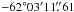 Mathematical equation: \hbox{$-62\degr 03\arcmin 11\farcs 61$}