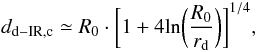 \begin{equation} \label{ramp} d_{{\rm{d-IR,c}}} \simeq R_0\cdot \bigg[1+ 4{\rm ln}\bigg( \frac{R_0}{r_{\rm d}} \bigg) \bigg]^{1/4}, \end{equation}