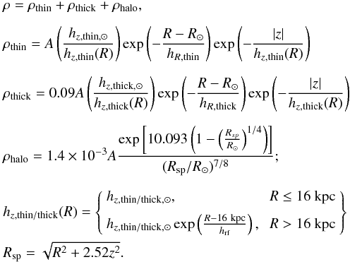 \begin{eqnarray} && \rho = \rho_{{\rm thin}}+\rho_{{\rm thick}}+\rho_{{\rm halo}},\\[2mm] &&\rho_{{\rm thin}} = A\left(\frac{h_{z,{\rm thin},\odot }}{h_{z,{\rm thin}}(R)}\right) \exp\left(-\frac{R-R_\odot}{h_{R,{\rm thin}}}\right)\exp\left(-\frac{|z|}{h_{z,{\rm thin}}(R)} \right) \nonumber\\[2mm] &&\rho_{{\rm thick}} = 0.09A\left(\frac{h_{z,{\rm thick},\odot}}{h_{z,{\rm thick}}(R)}\right) \exp\left(-\frac{R-R_\odot}{h_{R,{\rm thick}}} \right)\exp\left(-\frac{|z|}{h_{z,{\rm thick}}(R)}\right) \nonumber \\[2mm] && \rho_{{\rm halo}} = 1.4\times 10^{-3}A\frac{\exp\left[10.093\left(1-\left(\frac{R_{sp}} {R_\odot}\right)^{1/4}\right)\right]}{(R_{{\rm sp}}/R_\odot)^{7/8}}; \nonumber \\[2mm] &&h_{z,{\rm thin}/{\rm thick}}(R) = \left \{ \begin{array}{ll} h_{z,{\rm thin}/{\rm thick},\odot },& ~R\le 16~{\rm kpc} \\[2mm] h_{z,{\rm thin}/{\rm thick},\odot }\exp\left(\frac{R-16\ {\rm kpc}}{h_{{\rm rf}}}\right), & ~ R>16~{\rm kpc} \end{array} \right \} \nonumber\\ &&R_{{\rm sp}} = \sqrt{R^2+2.52z^2}.\nonumber \end{eqnarray}