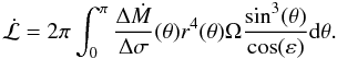 \begin{equation} \dot{\mathcal{L}}=2\pi\int_0^\pi \frac{\Delta \dot{M}}{\Delta \sigma}(\theta)r^4(\theta)\Omega\frac{\sin^3(\theta)}{\cos(\varepsilon)}\mathrm{d}\theta\label{Llossfull}. \end{equation}