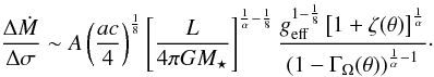 \begin{equation} \frac{\Delta\dot{M}}{\Delta\sigma}\sim A\left(\frac{ac}{4}\right)^\frac{1}{8}\left[\frac{L}{4\pi GM_\star}\right]^{\frac{1}{\alpha}-\frac{1}{8}}\frac{g_\mathrm{eff}^{1-\frac{1}{8}}\left[1+\zeta(\theta)\right]^\frac{1}{\alpha}}{\left(1-\Gamma_\Omega(\theta)\right)^{\frac{1}{\alpha}-1}}\cdot\label{Mdotsurf} \end{equation}