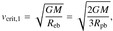 \begin{equation} v_\mathrm{crit,1}=\sqrt{\frac{GM}{R_\mathrm{eb}}}=\sqrt{\frac{2GM}{3R_\mathrm{pb}}},\label{vcrit1} \end{equation}