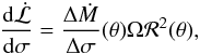 \begin{equation} \frac{\mathrm{d}\dot{\mathcal{L}}}{\mathrm{d}\sigma}=\frac{\Delta \dot{M}}{\Delta \sigma}(\theta)\Omega \mathcal{R}^2(\theta), \end{equation}