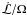 \hbox{$\dot{\mathcal{L}}/\Omega$}