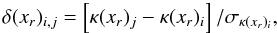 Mathematical equation: \begin{equation} \delta (x_r)_{i,j}=\left[ \kappa (x_r)_{j} - \kappa (x_r)_{i}\right] / \sigma_{\kappa(x_r)_i} , \end{equation}