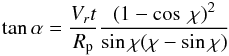 Mathematical equation: \appendix \setcounter{section}{1} \begin{equation} \tan \alpha = \frac{V_r t}{R_{\rm p}} \frac {(1-\cos~\chi)^2} {\sin \chi (\chi-\sin \chi)} \end{equation}