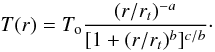 Mathematical equation: \begin{equation} \T(r) = \T_{\rm o} \frac{(r/r_t)^{-a}}{[1+(r/r_t)^b]^{c/b}}\cdot \label{t3d_equ} \end{equation}