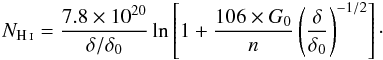 Mathematical equation: $$ {\mathnormal N}_{{\rm H\,{\mathsc i}}}=\frac{7.8\times 10^{20}}{\delta/\delta_0}\ln\left[1+\frac{106\times {\mathnormal G_0}}{\mathnormal n}\left(\frac{\delta}{\delta_0}\right)^{-1/2}\right]\cdot $$