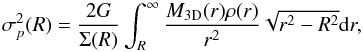\begin{equation} \label{eq:sigmaNFW_pro} \sigma_{p}^{2} (R) = \frac{2G}{\Sigma(R)}\int_{R}^{\infty}\frac{M_{\rm 3D}(r)\rho(r)}{r^2}\sqrt{r^2-R^2}{\rm d}r, \end{equation}