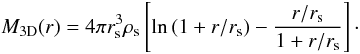 \begin{equation} \label{eq:M3D} M_{\rm 3D}(r) = 4\pi r_{\rm s}^{3}\rho_{\rm s} \left[\ln{(1+r/r_{\rm s}}) - \frac{r/r_{\rm s}}{1+r/r_{\rm s}}\right]\cdot \end{equation}