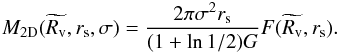 \begin{equation} \label{eq:virialmassNFW} M_{\rm 2D}(\widetilde{R_{\rm v}},r_{\rm s}, \sigma) = \frac{2\pi\sigma^2r_{\rm s}}{(1+\ln{1/2})G}F(\widetilde{R_{\rm v}},r_{\rm s}). \end{equation}