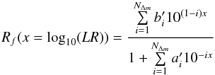 \begin{equation} R_f(x=\log_{10}(LR)) = \frac{\sum\limits_{i=1}^{N_{\Delta m}} b_i' 10^{(1-i)x} }{1+\sum\limits_{i=1}^{N_{\Delta m}} a_i' 10^{-ix}} \end{equation}
