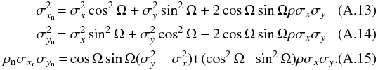 \appendix \setcounter{section}{1} \begin{eqnarray} \sigma_{x_{\rm n}}^2 \! &\! \!=\! & \!\sigma_x^2\cos^2{\Omega} + \sigma_y^2\sin^2{\Omega} + 2\cos{\Omega}\sin{\Omega}\rho\sigma_x\sigma_y \\ \sigma_{y_{\rm n}}^2 \!& \!\!=\! &\! \sigma_x^2\sin^2{\Omega} + \sigma_y^2\cos^2{\Omega} - 2\cos{\Omega}\sin{\Omega}\rho\sigma_x\sigma_y \\ \rho_{\rm n}\sigma_{x_{\rm n}}\sigma_{y_{\rm n}} \!& \!=\! &\! \cos{\Omega}\sin{\Omega}(\sigma_y^2-\sigma_x^2)\!\!+\!(\cos^2{\Omega}\!-\!\sin^2{\Omega})\rho\sigma_x\sigma_y. \end{eqnarray}
