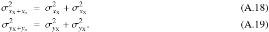 \appendix \setcounter{section}{1} \begin{eqnarray} \sigma^2_{x_{\rm X}+x_o} & = & \sigma^2_{x_{\rm X}} + \sigma^2_{x_{\rm X}} \\ \sigma^2_{y_{\rm X}+y_o} & = & \sigma^2_{y_{\rm X}} + \sigma^2_{y_{\rm X}}. \end{eqnarray}