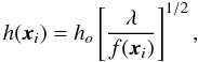 \appendix \setcounter{section}{2} \begin{equation} h(\vec{x}_i) = h_o\left[ \frac{\lambda}{f(\vec{x}_i)} \right]^{1/2}, \end{equation}