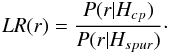 \appendix \setcounter{section}{3} \begin{equation} LR(r) = \frac{P(r| H_{cp})}{P(r| H_{spur})}\cdot \end{equation}