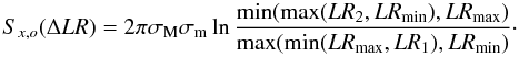 \appendix \setcounter{section}{4} \begin{equation} S_{x,o}(\Delta LR) = 2\pi\sigma_{\rm M}\sigma_{\rm m}\ln \frac{{\rm min}({\rm max}(LR_2,LR_{\rm min}),LR_{\rm max})}{{\rm max}({\rm min}(LR_{\rm max},LR_1),LR_{\rm min})}\cdot \end{equation}