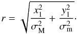 \begin{equation} r =\sqrt{\frac{x_1^2}{\sigma_{\rm M}^2} + \frac{y_1^2}{\sigma_{\rm m}^2}}\cdot \label{eq:r} \end{equation}