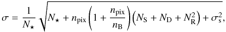 Mathematical equation: \begin{equation} \label{noise} \sigma = \frac{1}{N_\star} \sqrt{N_\star + n_\textrm{pix}\left (1+\frac{n_\textrm{pix}}{n_{\rm B}}\right ) \left (N_{\rm S} + N_{\rm D} + N_{\rm R}^2 \right ) + \sigma^2_{\rm s} }\textrm{,} \end{equation}