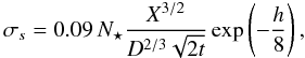 Mathematical equation: \begin{equation} \sigma_s = 0.09 \, N_\star \frac{X^{3/2}}{D^{2/3}\sqrt{2t}} \exp\left ( -\frac{h}{8}\right )\textrm{,} \end{equation}