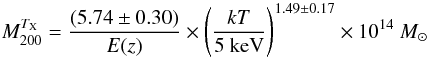 Mathematical equation: \begin{equation} M^{T_{\rm X}}_{200}= \frac{(5.74 \pm 0.30)}{E(z)} \times \left(\frac{kT}{5~{\rm keV}} \right)^{1.49 \pm 0.17} \times 10^{14}~M_{\odot} \label{e3_Tx_M200} \end{equation}