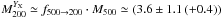 Mathematical equation: \hbox{$M^{Y_{\rm X}}_{200}\simeq f_{500 \rightarrow 200} \cdot M_{500} \simeq (3.6 \pm 1.1 \, (+0.4))$}