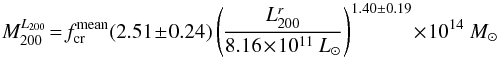 Mathematical equation: \begin{equation} M^{L_{200}}_{200} \!=\! f^{{\rm mean}}_{{\rm cr}} (2.51 \!\pm\! 0.24) \left(\frac{L^{r}_{200}}{8.16\!\times\! 10^{11}~{L_{\odot}}}\right)^{1.40 \pm 0.19} \!\times\! 10^{14}~{M_{\odot}} \label{e3_L200_M} \end{equation}