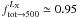 Mathematical equation: \hbox{$f^{L_{\rm X}}_{\small{{\rm tot} \rightarrow 500}} \simeq 0.95$}