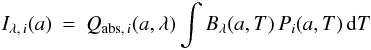 \begin{eqnarray} \label{eq:infraredbrightness} I_{{\lambda},\, i}(a) & = & Q_{{\rm abs},\, i}(a,\lambda)\int B_{\lambda}(a,T)\, P_{i}(a,T)\, {\rm d}T \end{eqnarray}