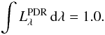 \begin{eqnarray} \label{eq:normalisationtemplate} \int L^{\rm PDR}_{\lambda}\, {\rm d}{\lambda} = 1.0. \end{eqnarray}