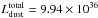 \hbox{$L_{\rm dust}^{\rm total}=9.94 \times 10^{36}$}