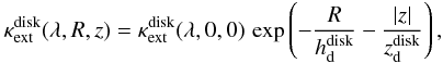 \begin{eqnarray} \label{eq:dustemissivity1} \kappa^{\rm disk}_{\rm ext}(\lambda,R,z) = {\kappa^{\rm disk}_{\rm ext} (\lambda,0,0)}\,\exp \left( - \frac{R}{h^{\rm disk}_{\rm d}}- \frac{|z|}{z^{\rm disk}_{\rm d}} \right), \end{eqnarray}