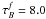 \hbox{$\tau^{f}_{B}=8.0$}