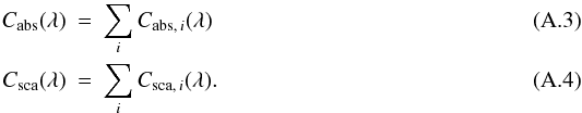 \appendix \setcounter{section}{1} \begin{eqnarray} \label{eq:totalabscross-section} C_{{\rm abs}}(\lambda) & = & \sum_i C_{{\rm abs},\, i}(\lambda)\\ \label{eq:totalscacross-section} C_{{\rm sca}}(\lambda) & = & \sum_i C_{{\rm sca},\, i}(\lambda). \end{eqnarray}