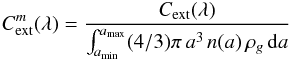 \appendix \setcounter{section}{1} \begin{eqnarray} \label{eq:extinction_mass_H} C_{\rm ext}^{m}(\lambda) = \frac{C_{\rm ext}(\lambda)}{\int_{a_{\rm min}}^{a_{\rm max}} (4/3)\pi\, a^3\,n(a)\,\rho_g\,{\rm d}a} \end{eqnarray}