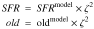 \appendix \setcounter{section}{4} \begin{eqnarray} \label{eq:conversion1} {\it SFR} & = & {{\it SFR}}^{\rm model}\times {\zeta}^2 \nonumber\\ old & = & {\rm old}^{\rm model}\times {\zeta}^2 \end{eqnarray}
