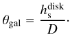 \appendix \setcounter{section}{4} \begin{eqnarray} \label{eq:theta} {\theta}_{\rm gal} = \frac{h^{\rm disk}_{\rm s}}{D}\cdot \end{eqnarray}