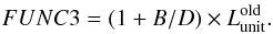 \appendix \setcounter{section}{4} \begin{eqnarray} FUNC3 = (1 + B/D) \times L_{\rm unit}^{\rm old}. \end{eqnarray}