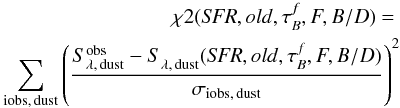 \appendix \setcounter{section}{4} \begin{eqnarray} \label{eq:chi2} \chi2({\it SFR},old,\tau^f_B,F,B/D)= \nonumber\\ \sum_{\rm iobs,\,dust} \left(\frac{S_{\rm \lambda,\,dust}^{\rm obs} -S_{\rm \lambda,\,dust}^{}({\it SFR},old,\tau^f_B,F,B/D) } {\sigma_{\rm iobs,\,dust}}\right)^2 \end{eqnarray}