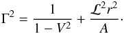 Mathematical equation: $$ \Gamma^2=\frac1{1-V^2}+\frac{{\cal L}^2r^2}{A}\cdot $$